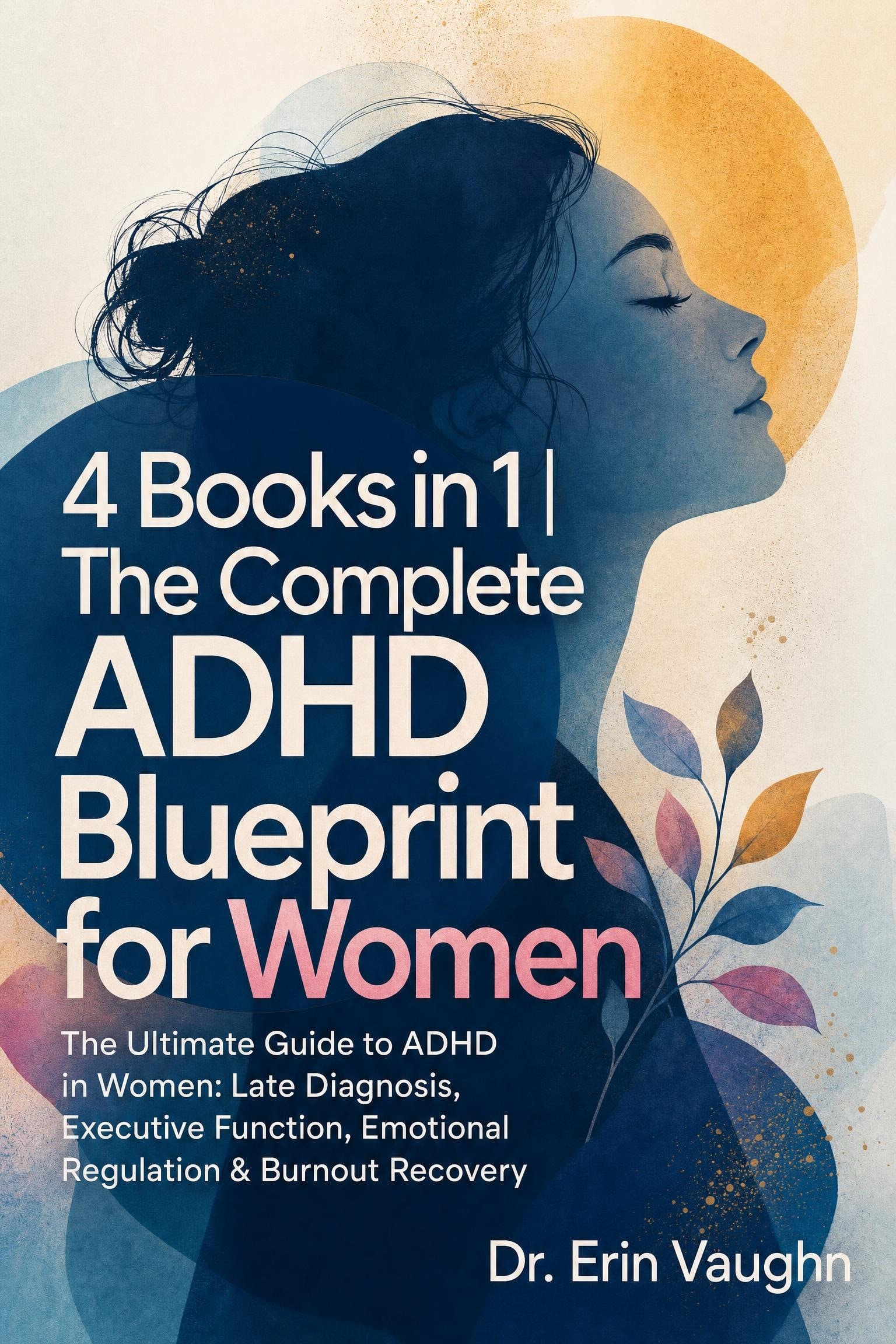 Cover of 4 Books in 1 | The Complete ADHD Blueprint for Women